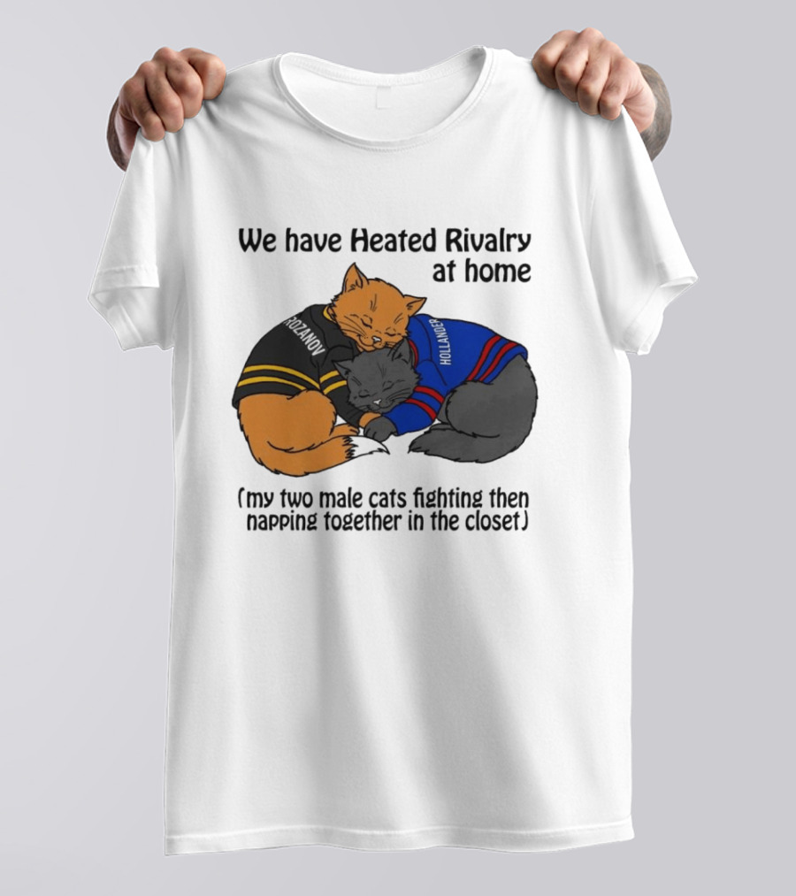We Have Heated Rivalry At Home My Two Male Cats Fighting Then Napping Together In The Closet Rozanov Hollanders T-Shirt