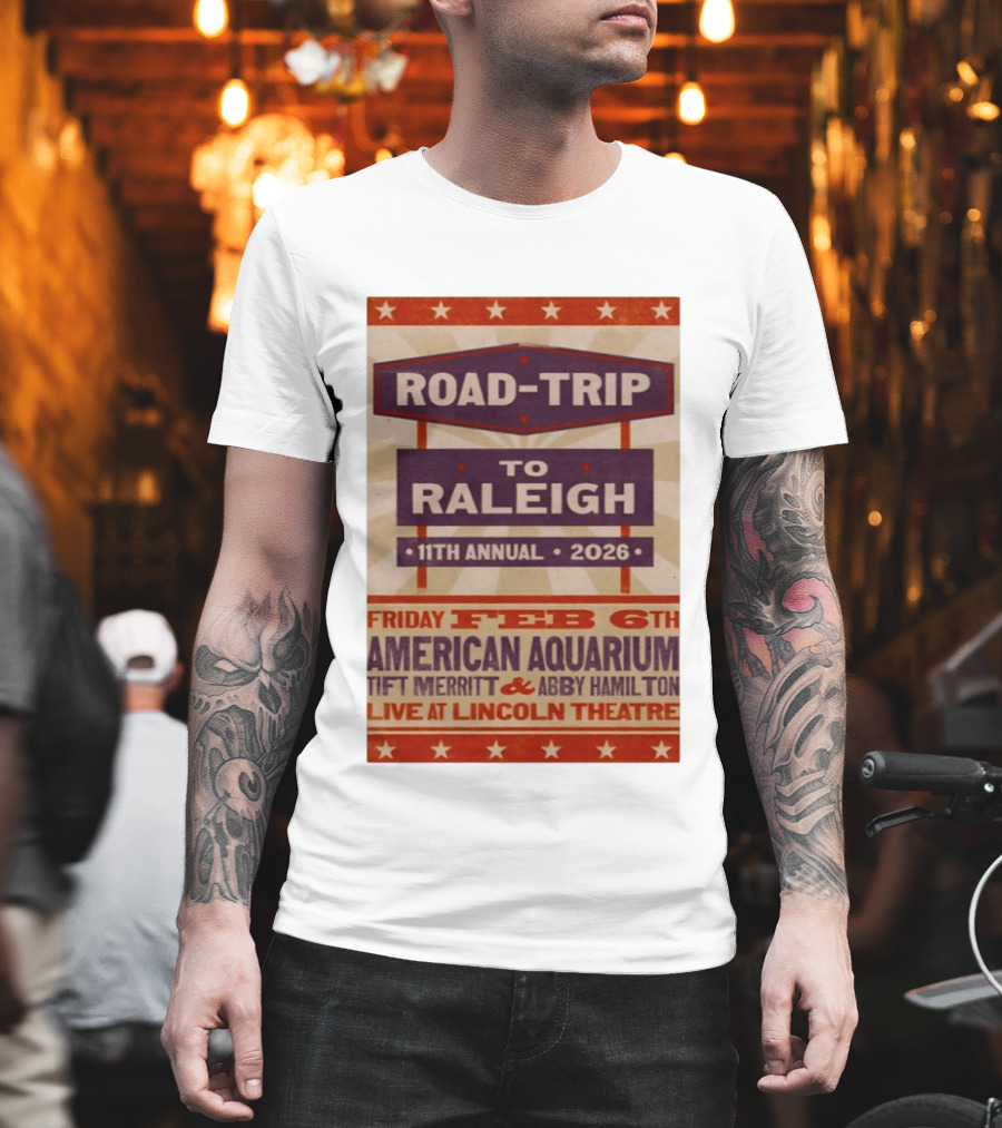 American Aquarium Tift Merritt Abby Hamilton Live At Lincoln Theatre Feb 6th Road Trip To Raleigh 11th Annual 2026 T-Shirt