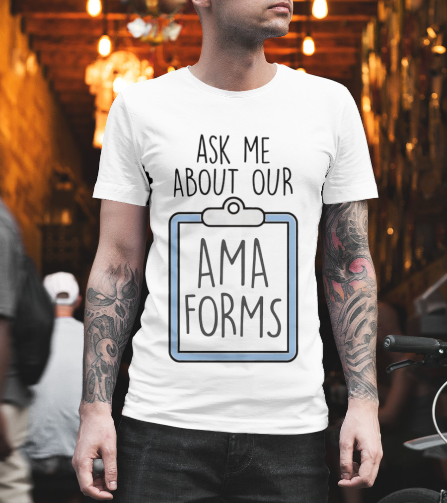 Ask Me About Our AMA Forms Clipboard T-Shirt