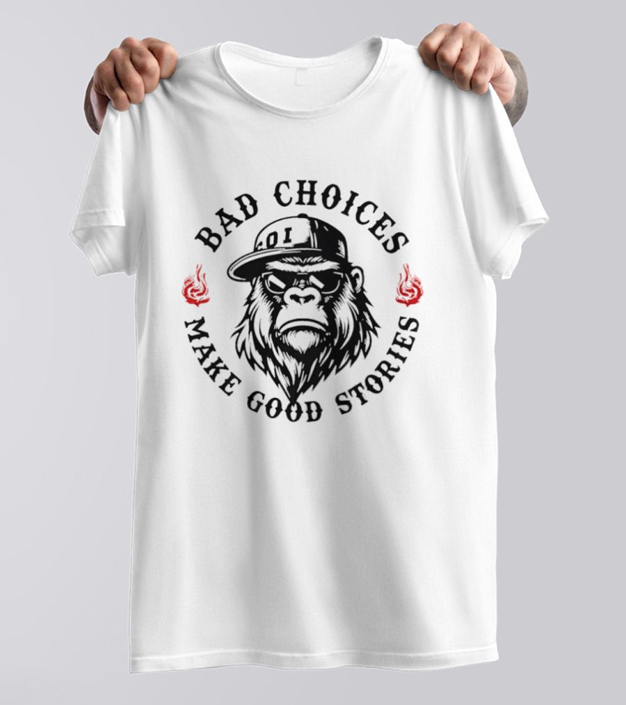 Bad Choices Make Good Stories Bigfoot With Hat And Flames T-Shirt