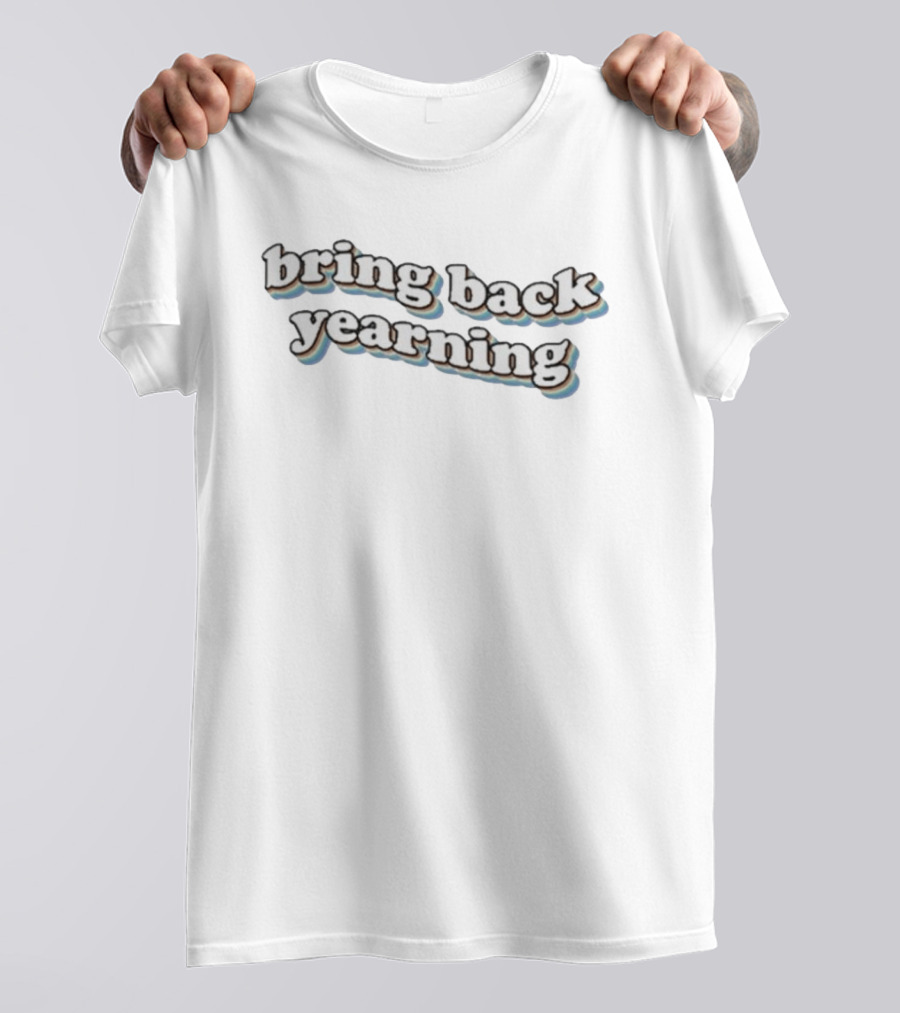 Bring Back Yearning 3D Retro Lettering T-Shirt
