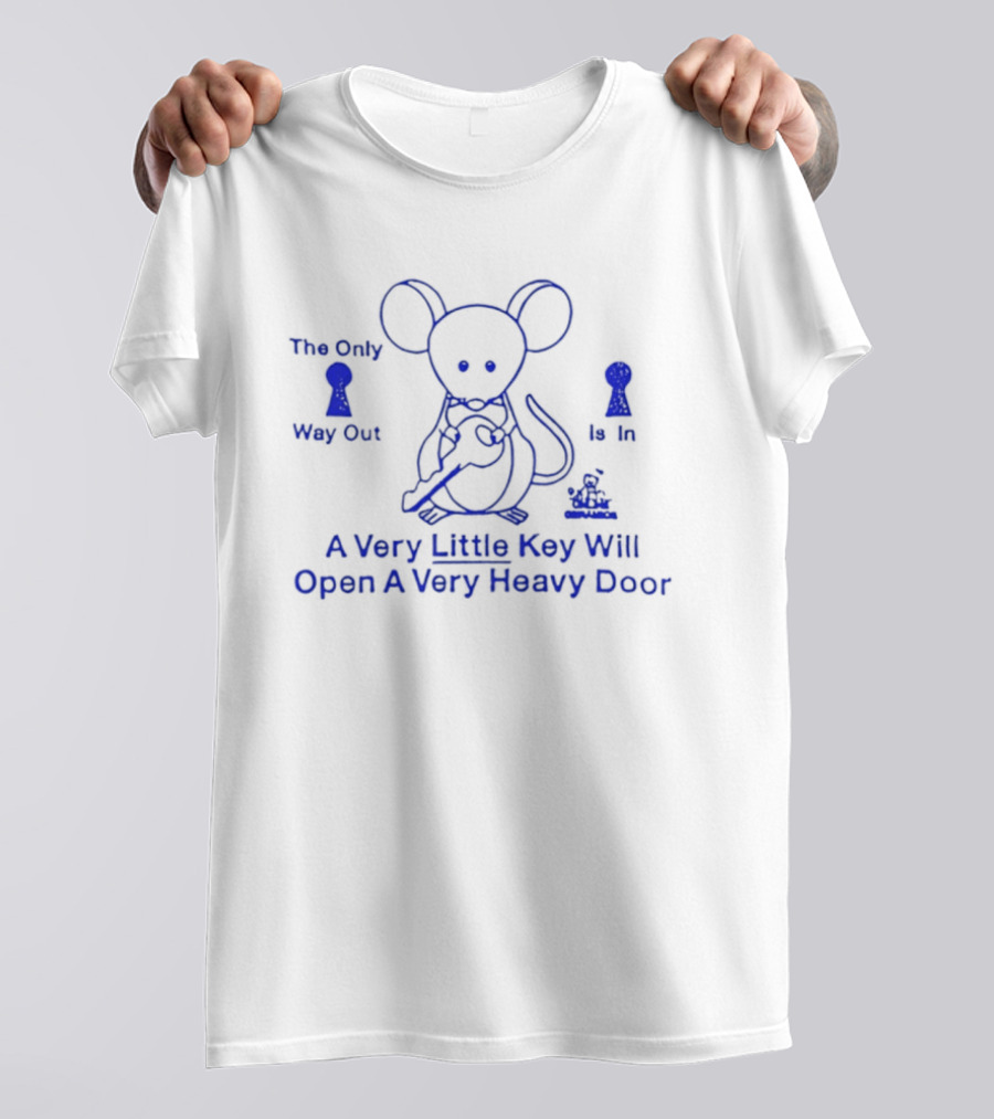 Mouse Holding Key The Only Way Out Is In A Very Little Key Will Open A Very Heavy Door T-Shirt