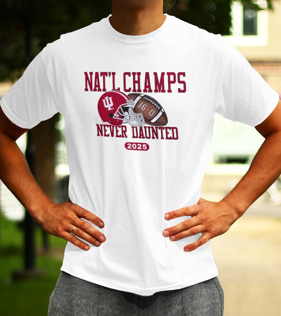 Indiana Hoosiers Nat'l Champs Never Daunted 16 0 2025 T-Shirt
