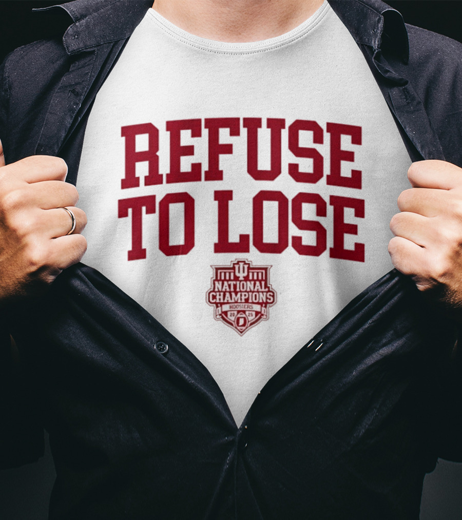 Indiana Hoosiers Refuse To Lose National Champions 2025 T-Shirt