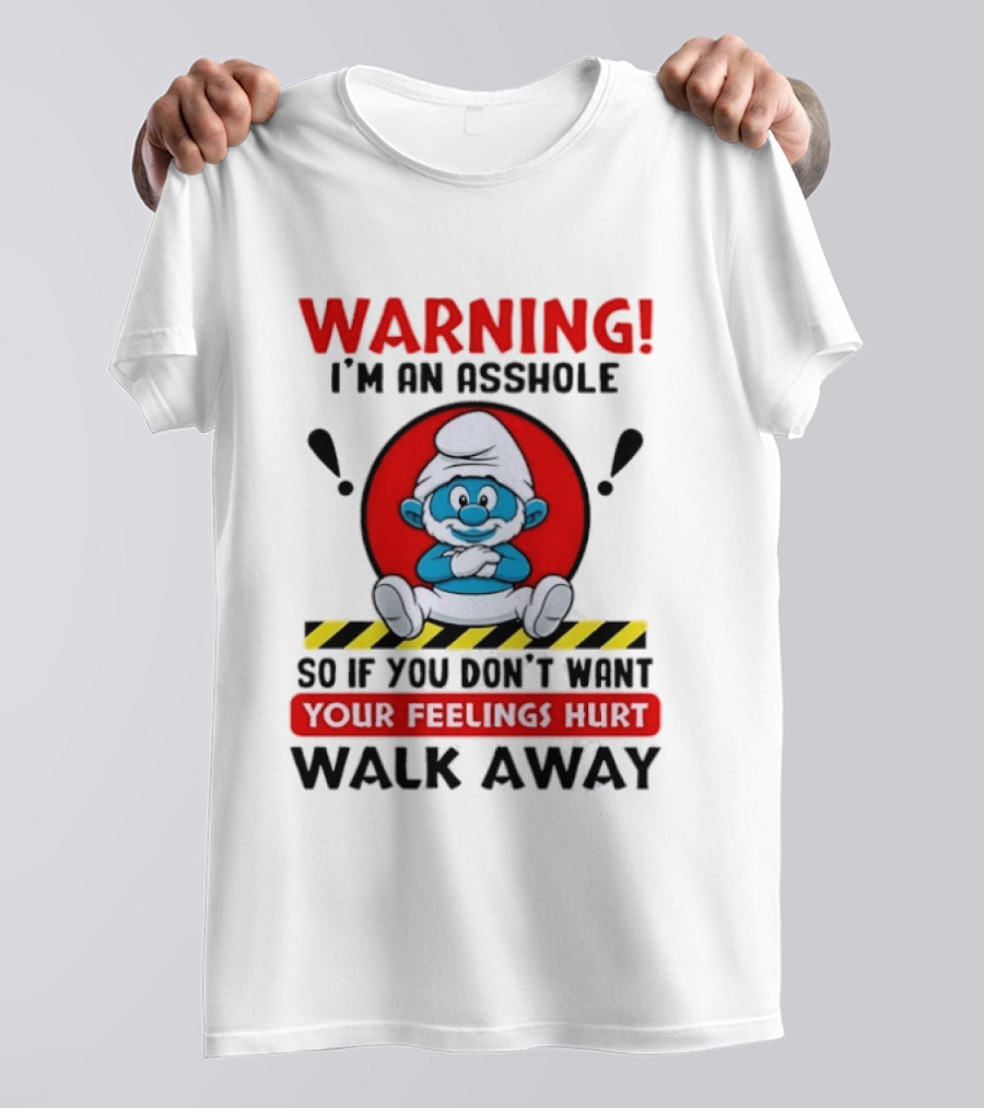 Warning I'm An Asshole Papa Smurf Your Feelings Hurt Walk Away T-Shirt