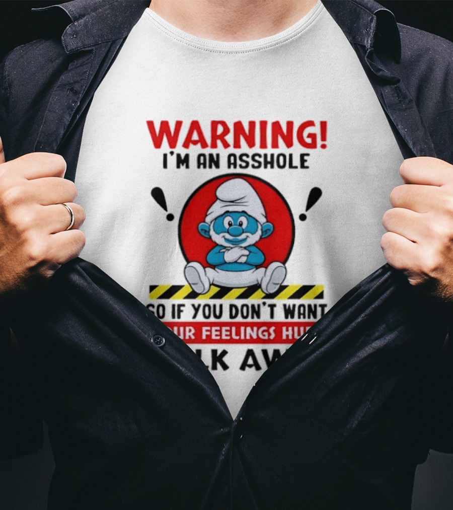 Warning I'm An Asshole Papa Smurf Your Feelings Hurt Walk Away T-Shirt