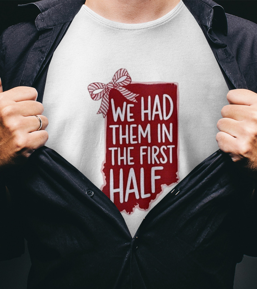 We Had Them In The First Half Indiana Map Bow T-Shirt