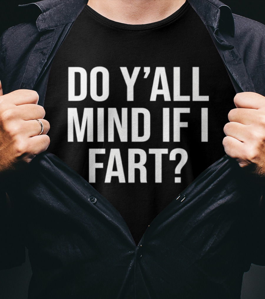 Do Y'all Mind If I Fart Funny Saying T-Shirt