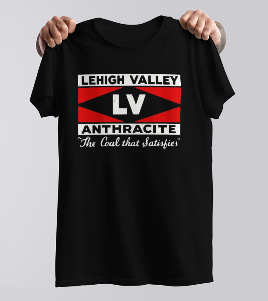 Lehigh Valley Anthracite LV The Coal That Satisfies T-Shirt