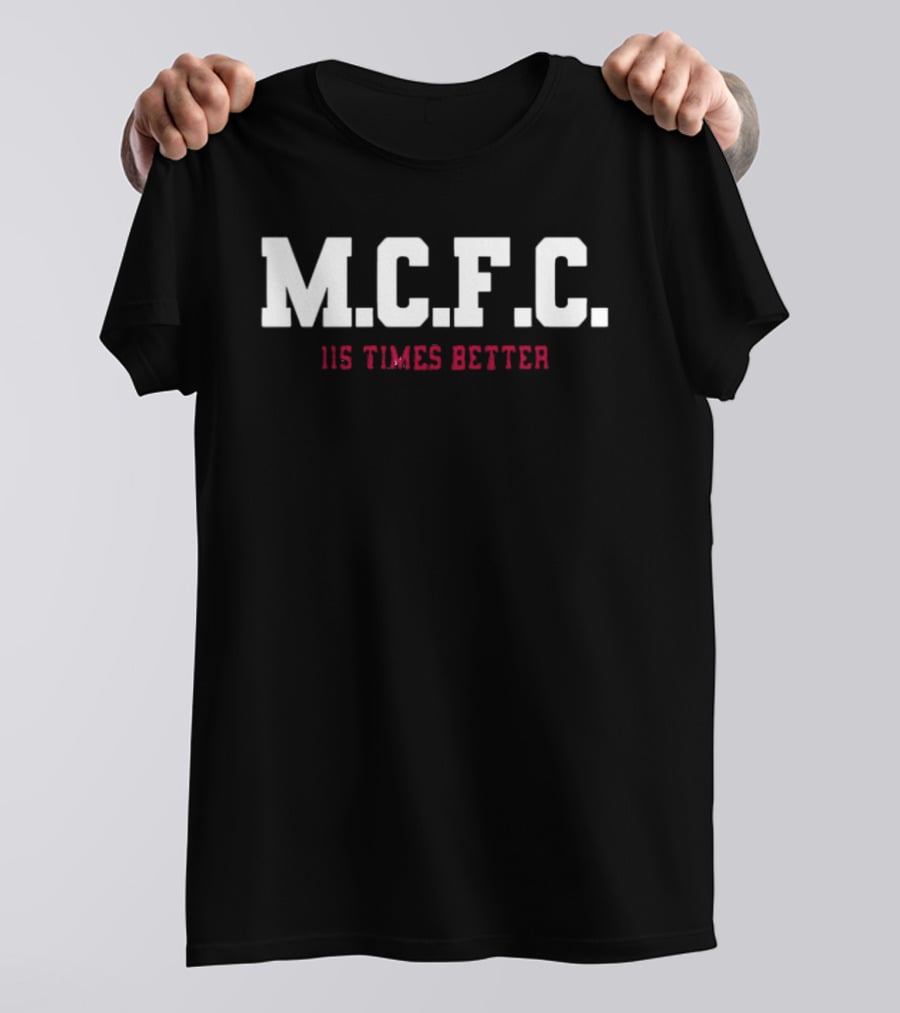 M.C.F.C. 115 Times Better Manchester City's 115 Charges T-Shirt