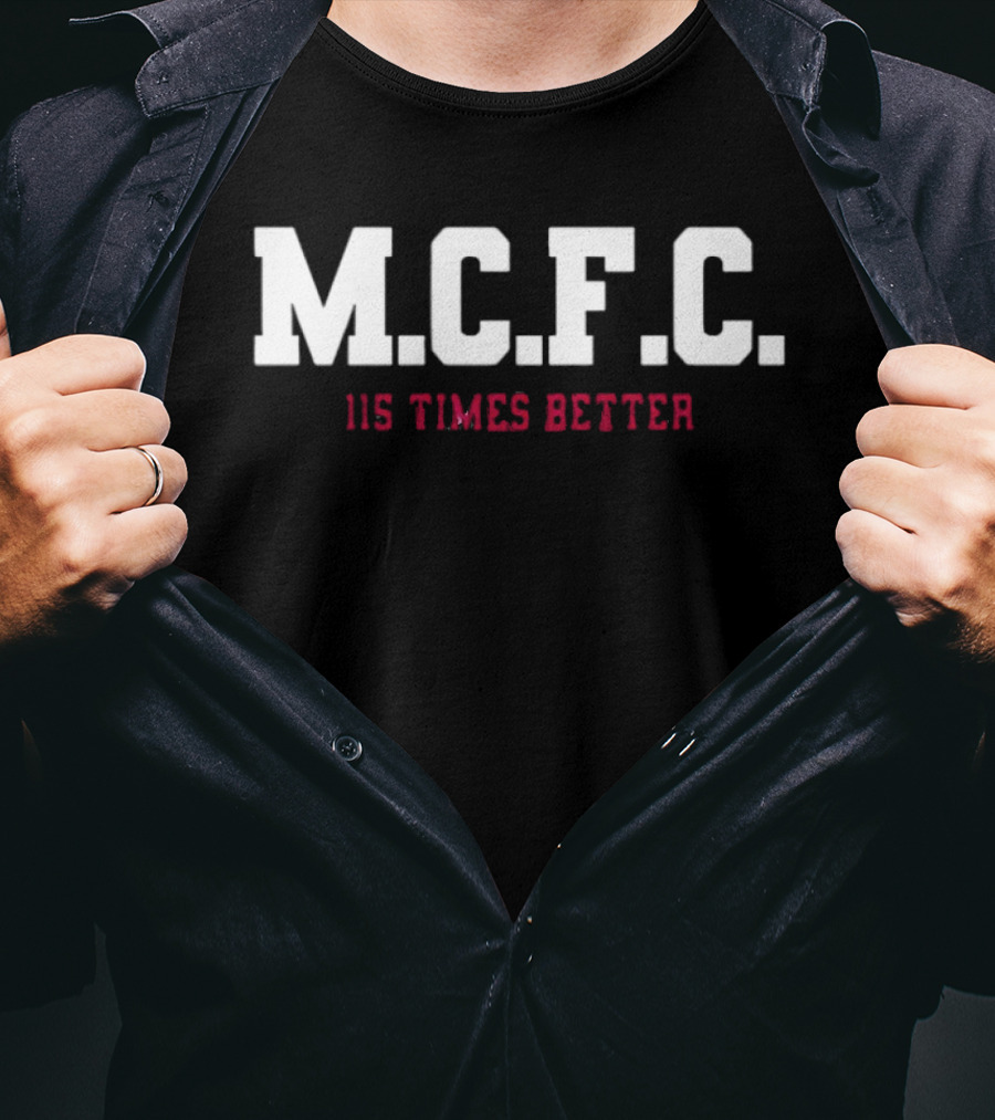 M.C.F.C. 115 Times Better Manchester City's 115 Charges T-Shirt