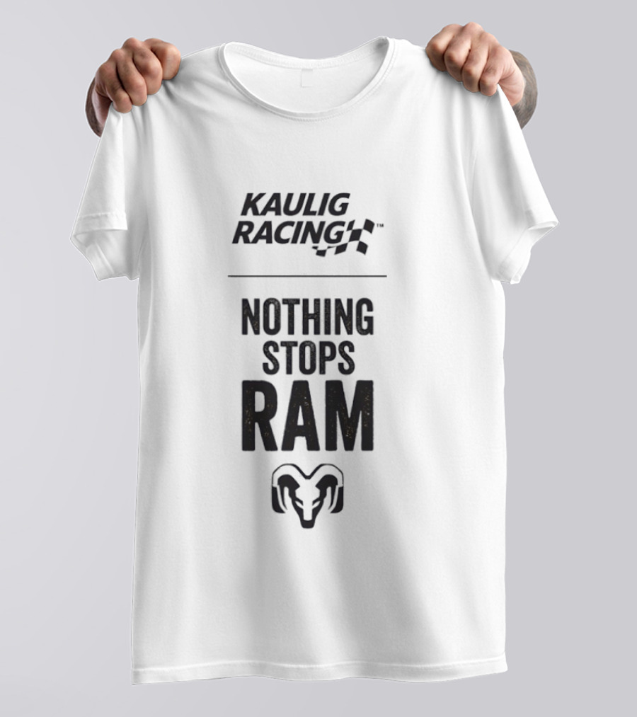 Kaulig Racing Nothing Stops Ram T-Shirt