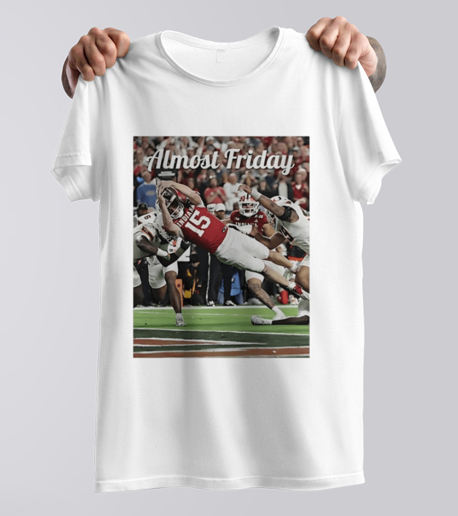 Almost Friday Indiana Hoosiers Touchdown Fernando Mendoza T-Shirt