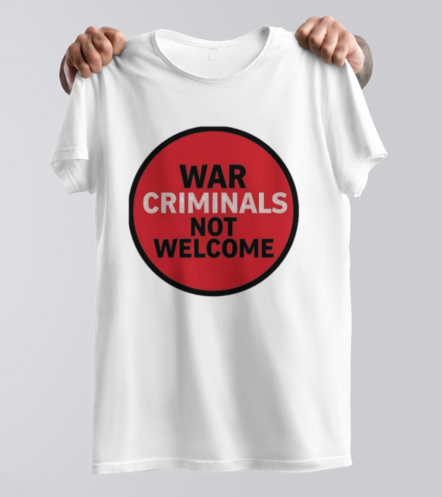 War Criminals Not Welcome Red Circle Message T-Shirt