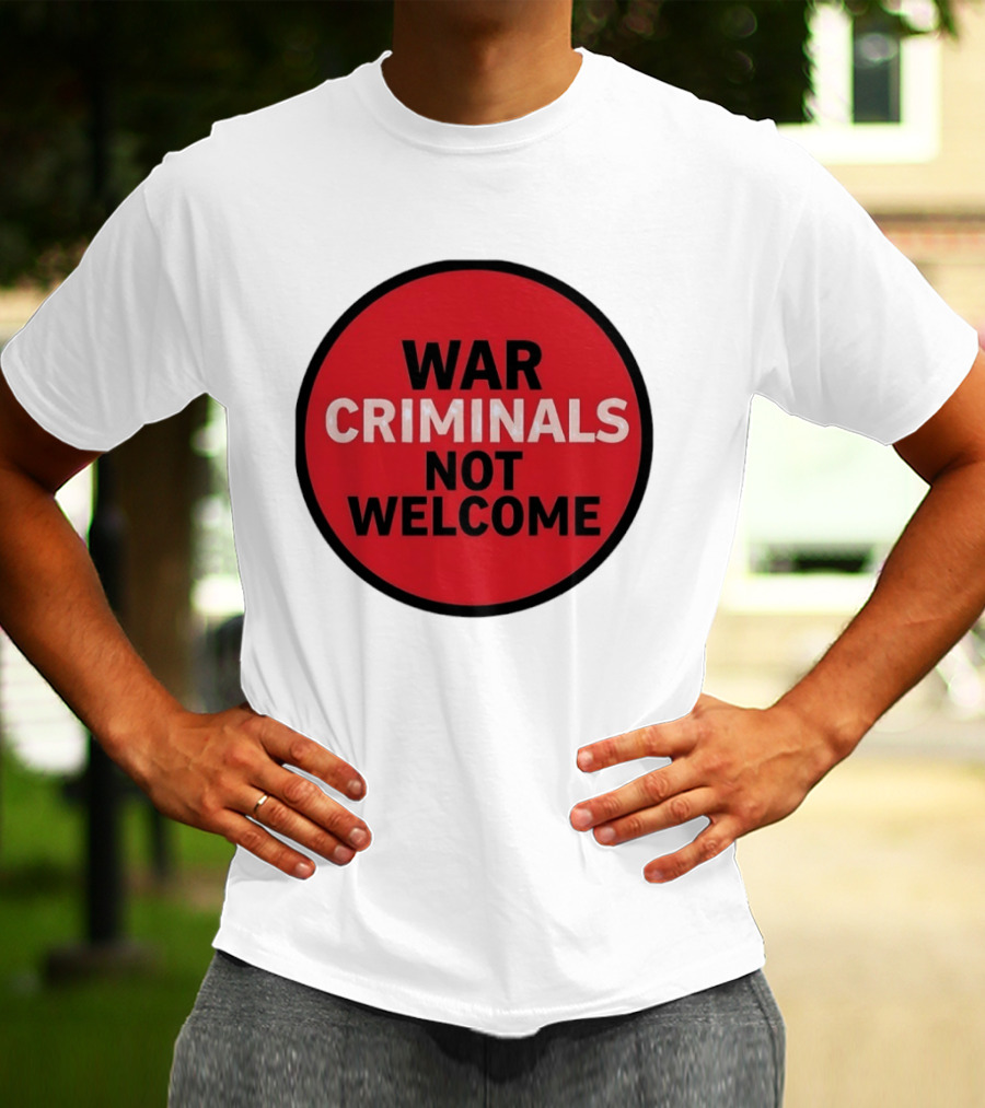 War Criminals Not Welcome Red Circle Message T-Shirt