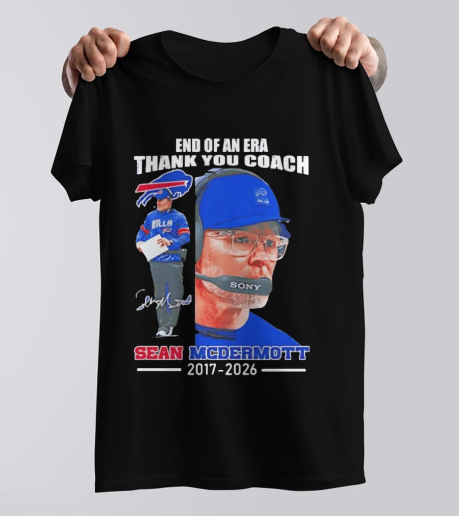 End Of An Era Thank You Coach Sean McDermott Buffalo Bills 2017 2026 T-Shirt