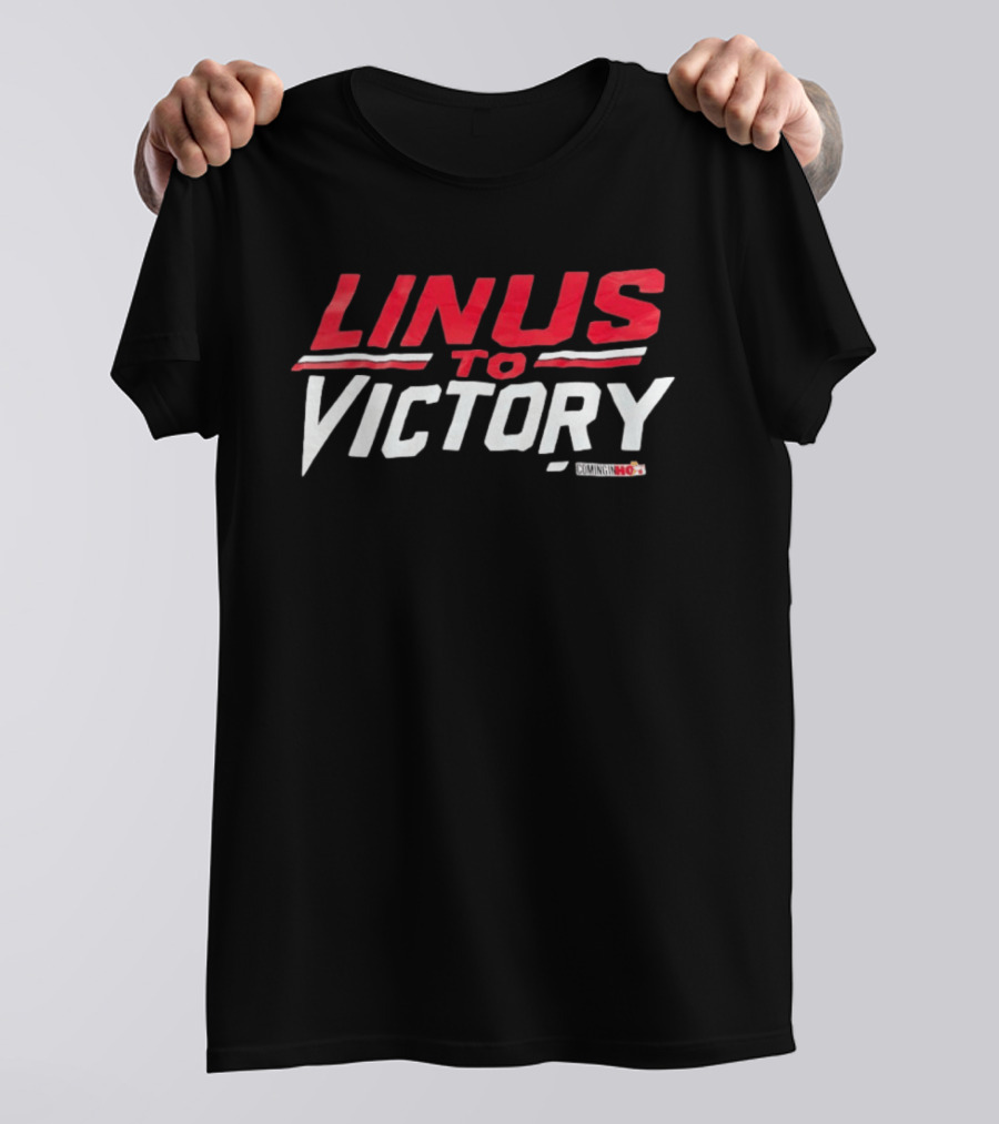Linus To Victory Coming In Hot T-Shirt