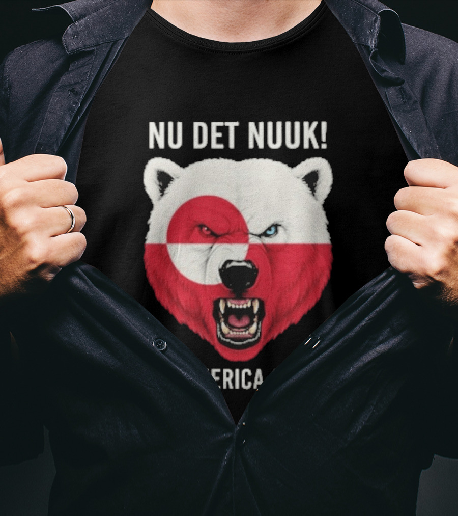 Nu Det Nuuk Polar Bear Greenland Flag Make America Go Away T-Shirt