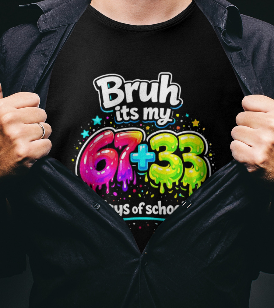 Bruh Its My 67 Plus 33 Days Of School Happy 100th Day Celebration T-Shirt