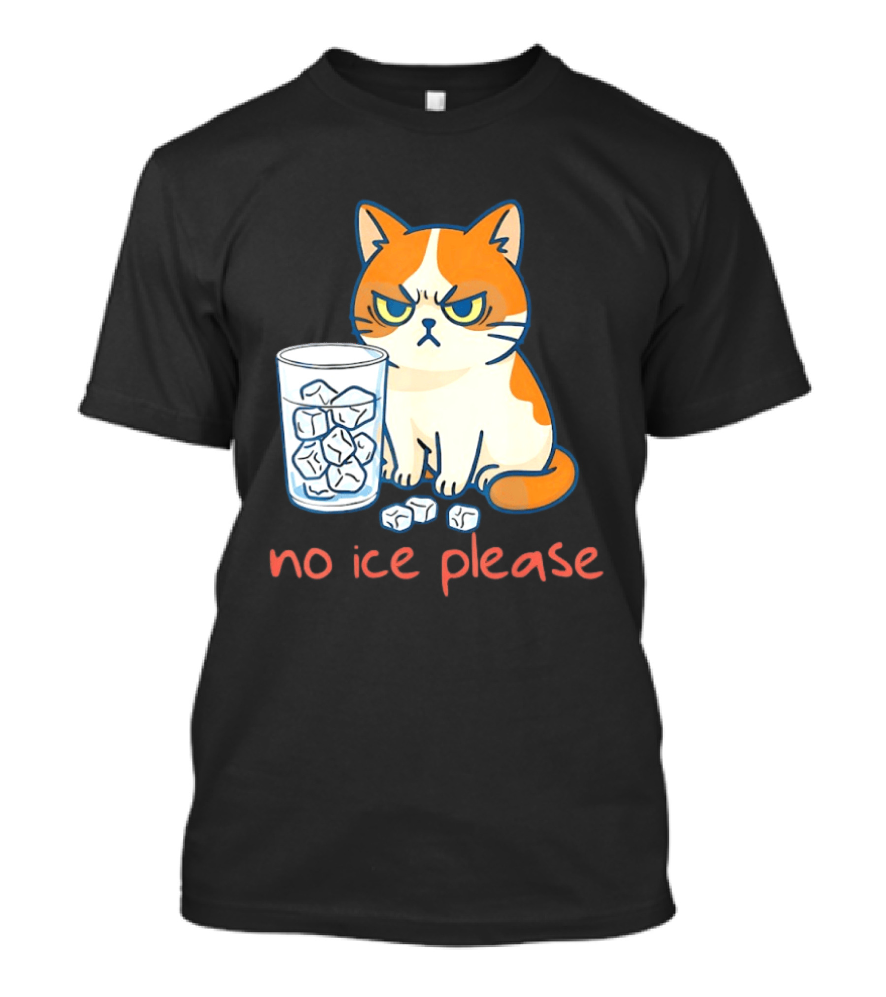 Grumpy Cat No Ice Please Glass Of Ice Cubes T-Shirt