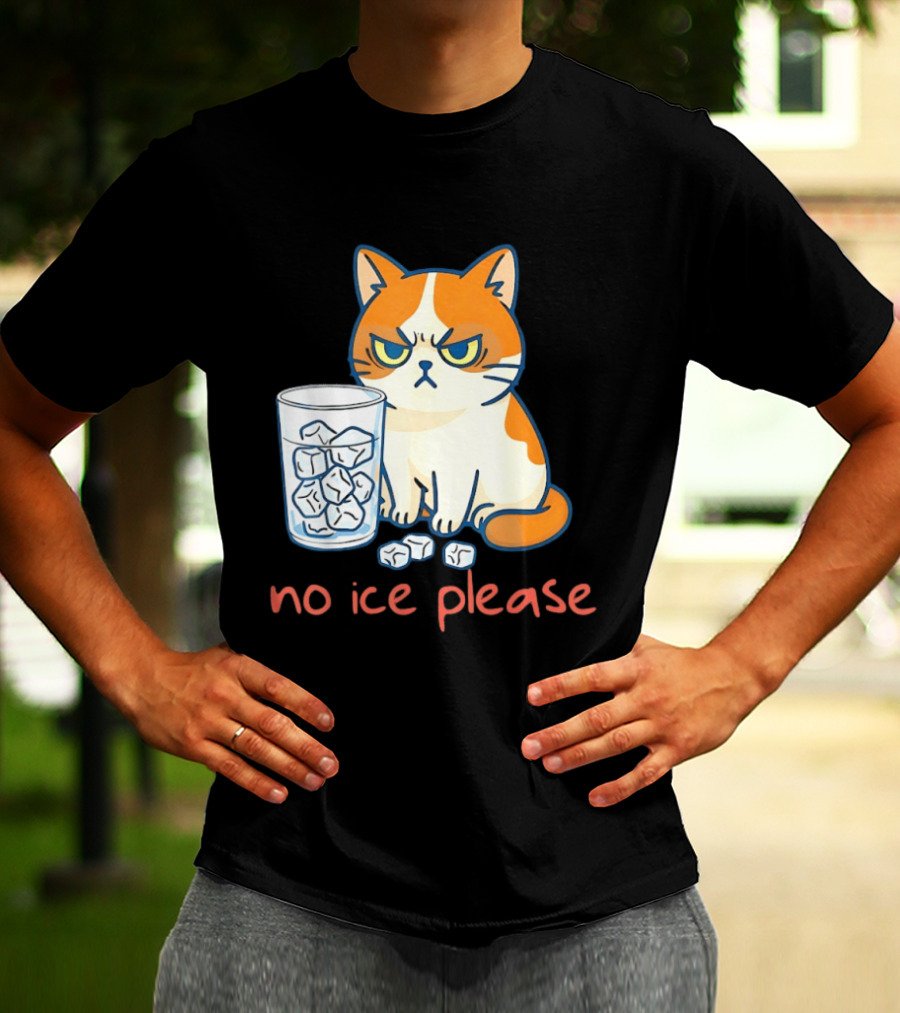 Grumpy Cat No Ice Please Glass Of Ice Cubes T-Shirt