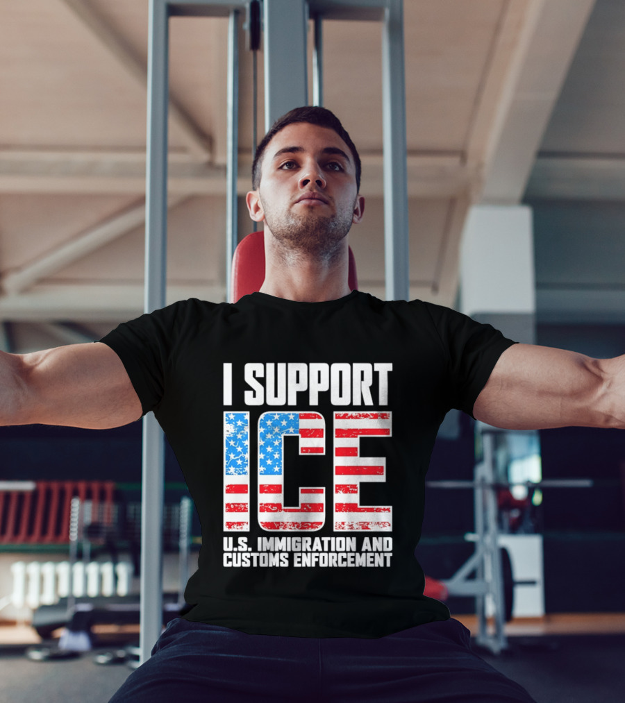 I Support ICE U.S. Immigration And Customs Enforcement American Flag T-Shirt