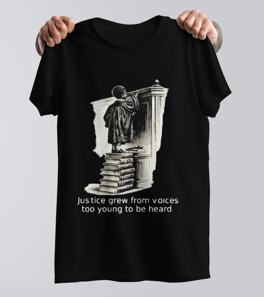 Justice Grew From Voices Too Young To Be Heard Child Standing On Books T-Shirt