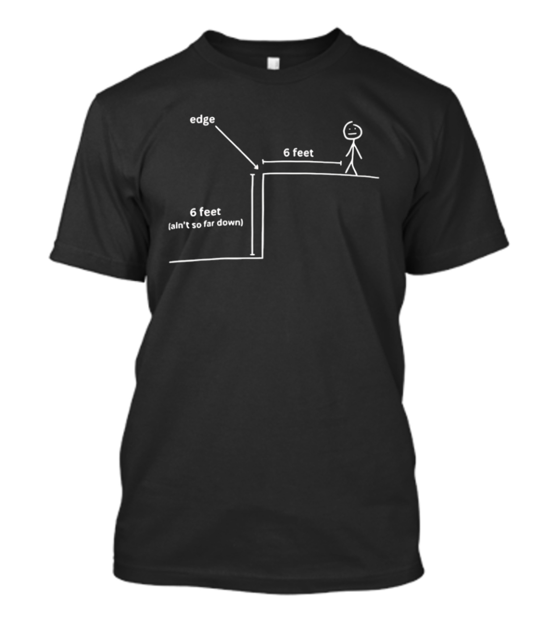 Edge 6 Feet Ain't So Far Down Stick Figure Diagram T-Shirt