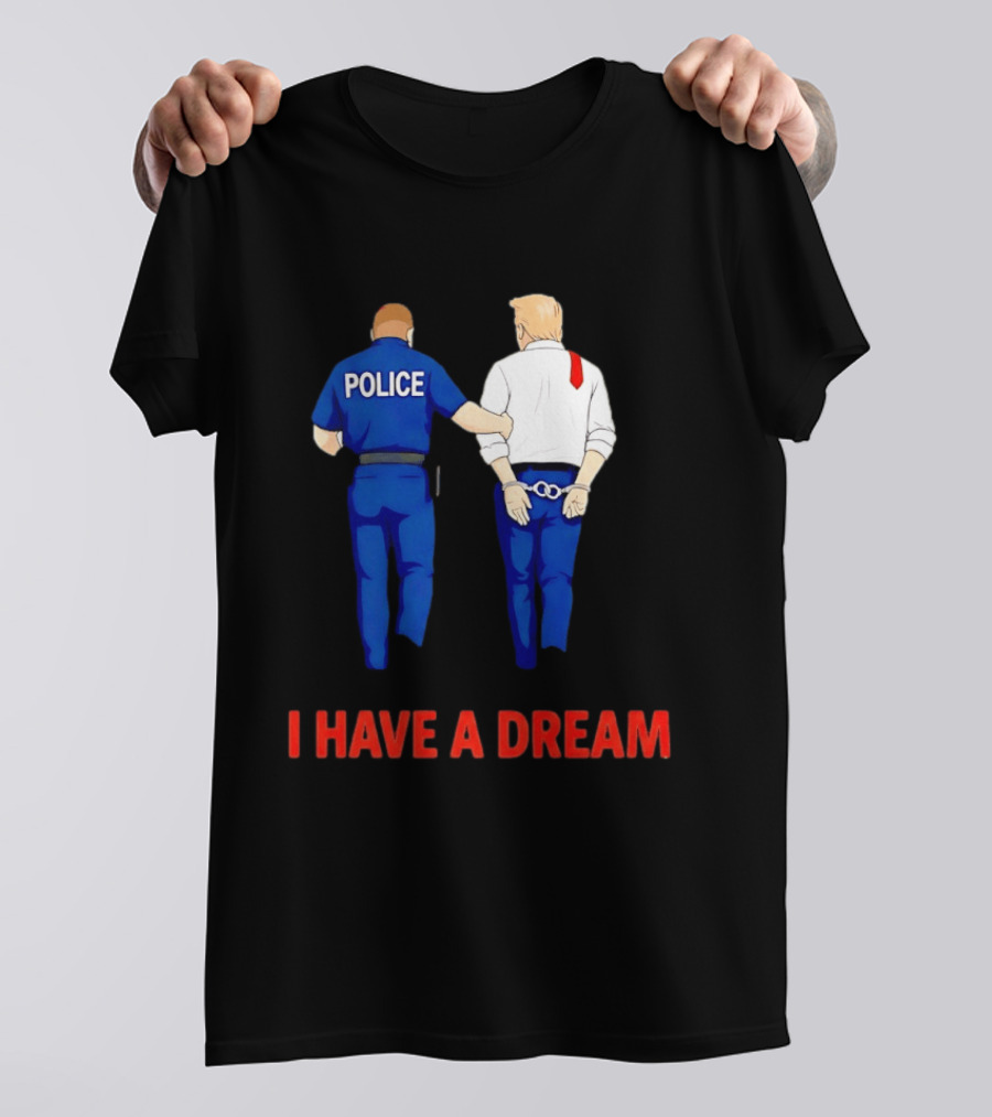 Police Arresting Man In Suit With Red Tie I Have A Dream T-Shirt