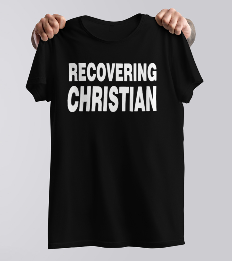 Recovering Christian Phrase Minimalist Bold White T-Shirt