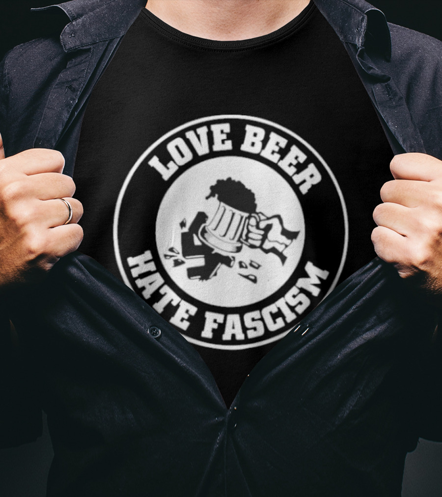 Love Beer Hate Fascism Smash Circle T-Shirt