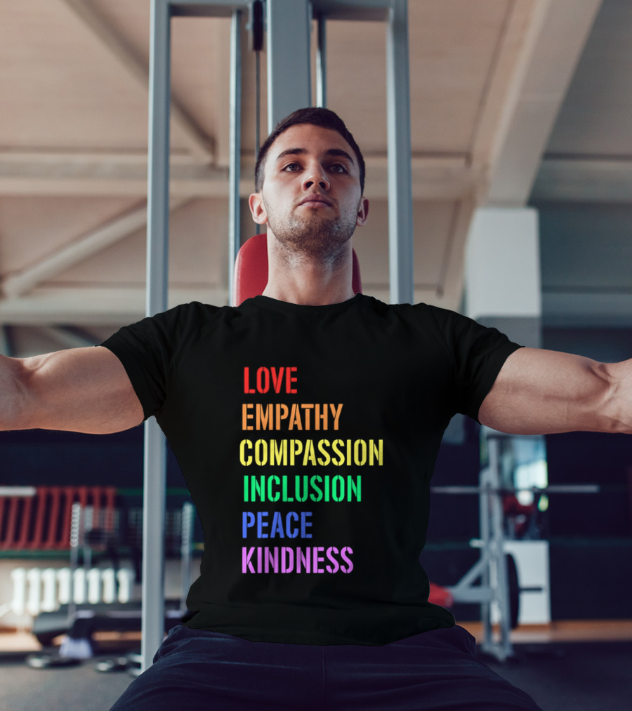Love Empathy Compassion Inclusion Peace Kindness Rainbow T-Shirt