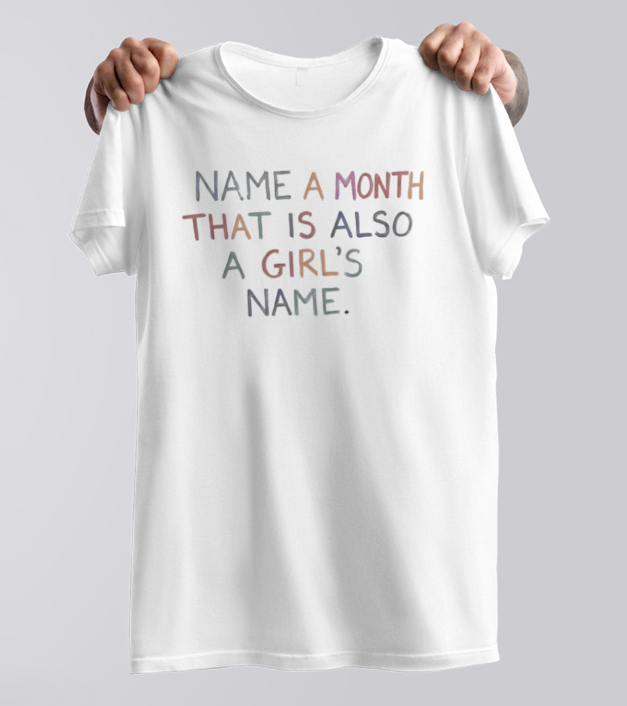 Name A Month That Is Also A Girl's Name Question T-Shirt