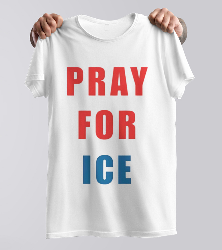 PRAY FOR ICE In Bold Red And Blue Letters T-Shirt