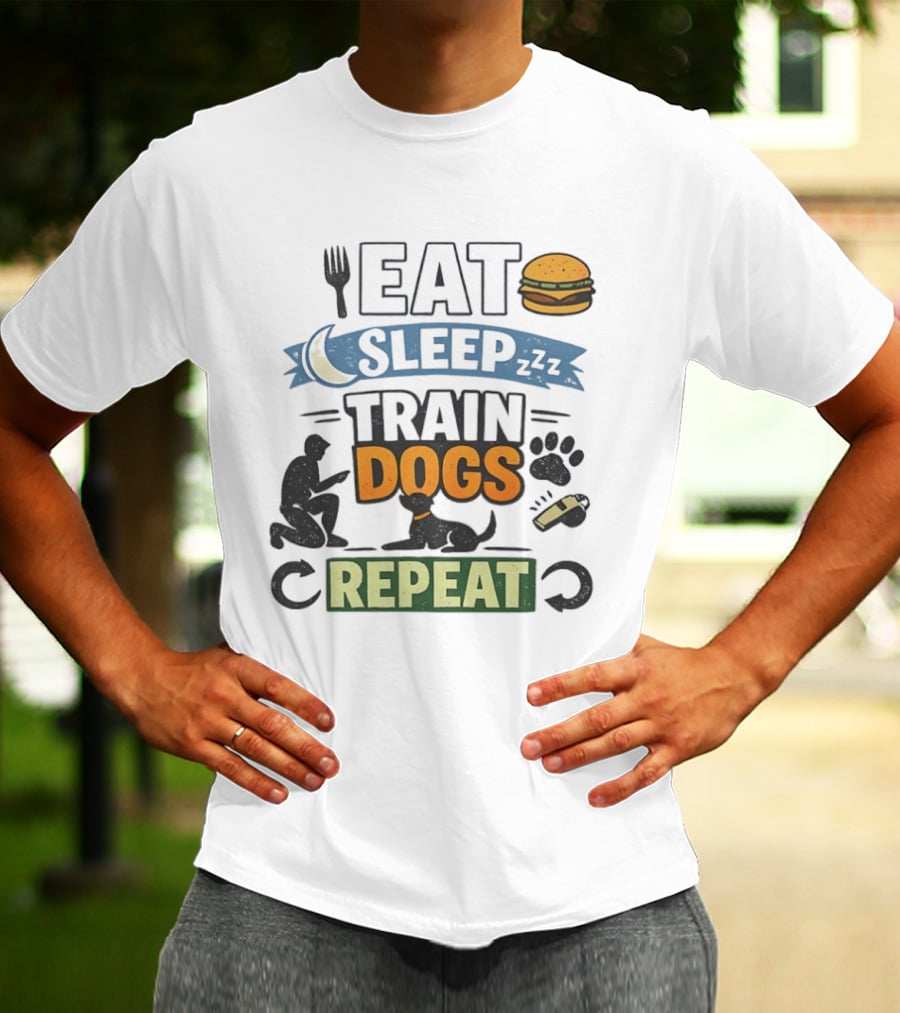 Eat Sleep Train Dogs Repeat Dog Lover Humor Funny Pet Obsession T-Shirt