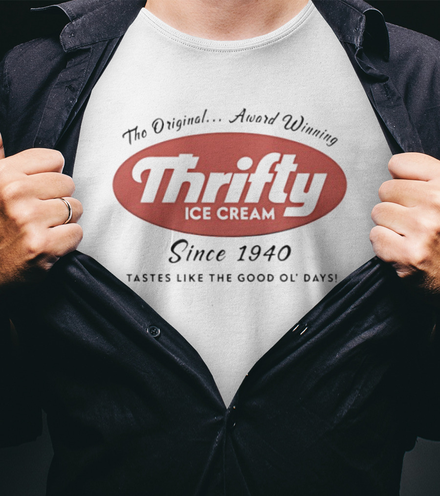 The Original Award Winning Thrifty Ice Cream Since 1940 Tastes Like The Good Ol' Days T-Shirt