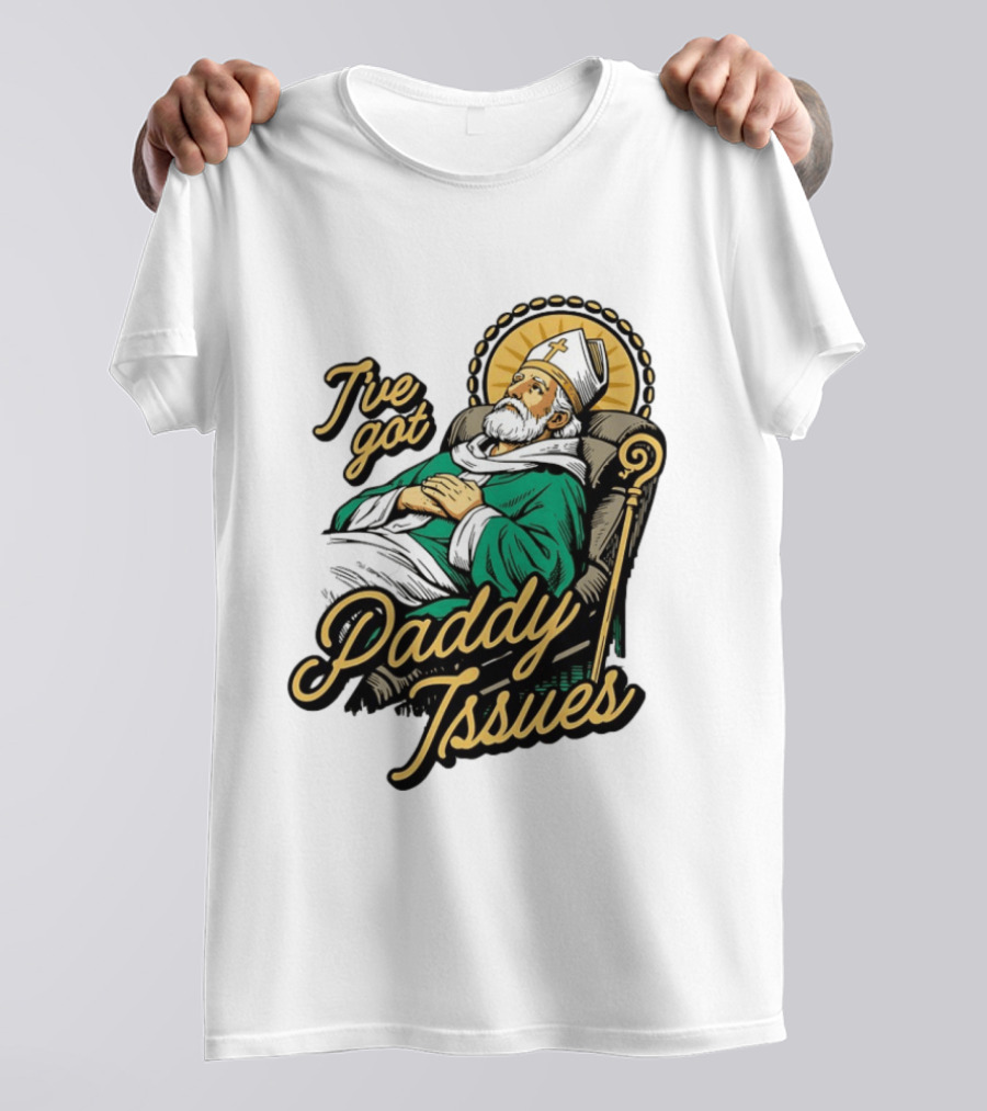 I've Got Paddy Issues Saint Patrick Themed Humor T-Shirt