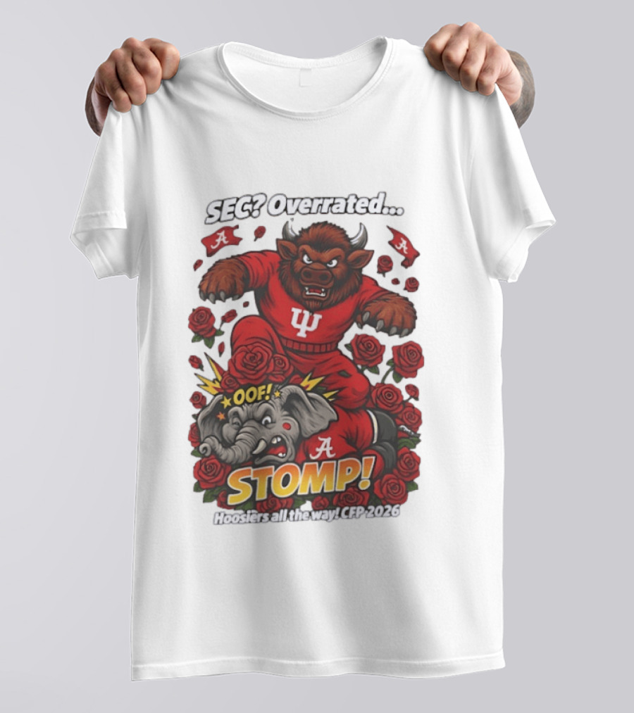 SEC Overrated Indiana Hoosiers Stomp Hoosiers All The Way CFP 2026 T-Shirt