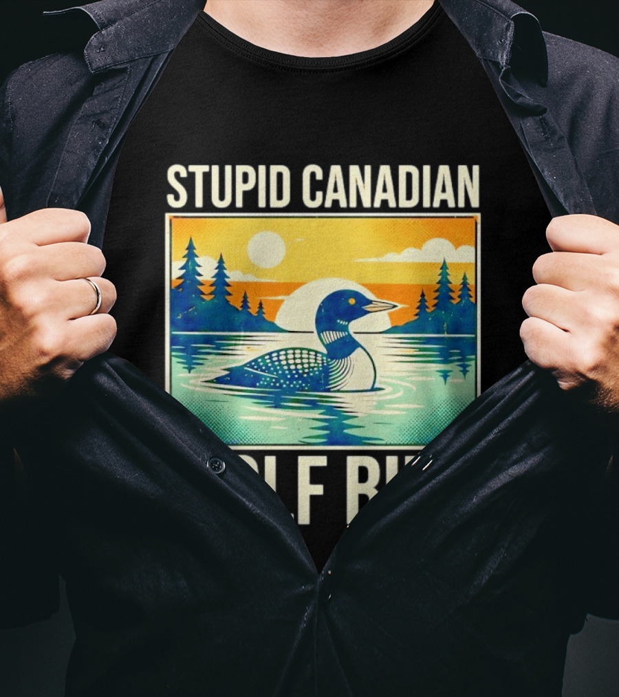 Sarcastic Stupid Canadian Wolf Bird Loon Lake Sunset T-Shirt