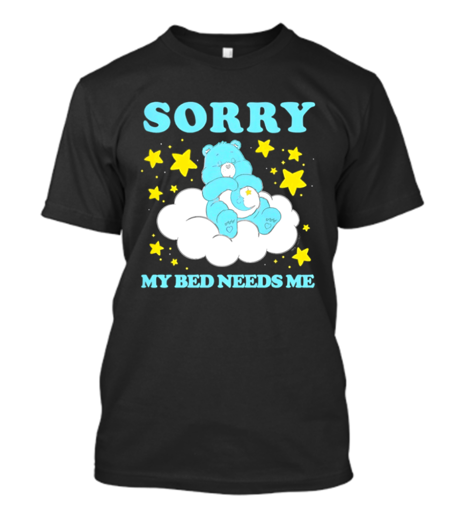 Sorry My Bed Needs Me Teddy Bear Cloud And Stars T-Shirt