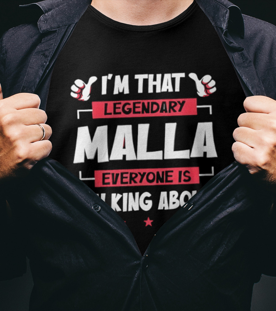 I'm That Legendary Malla Everyone Is Talking About T-Shirt