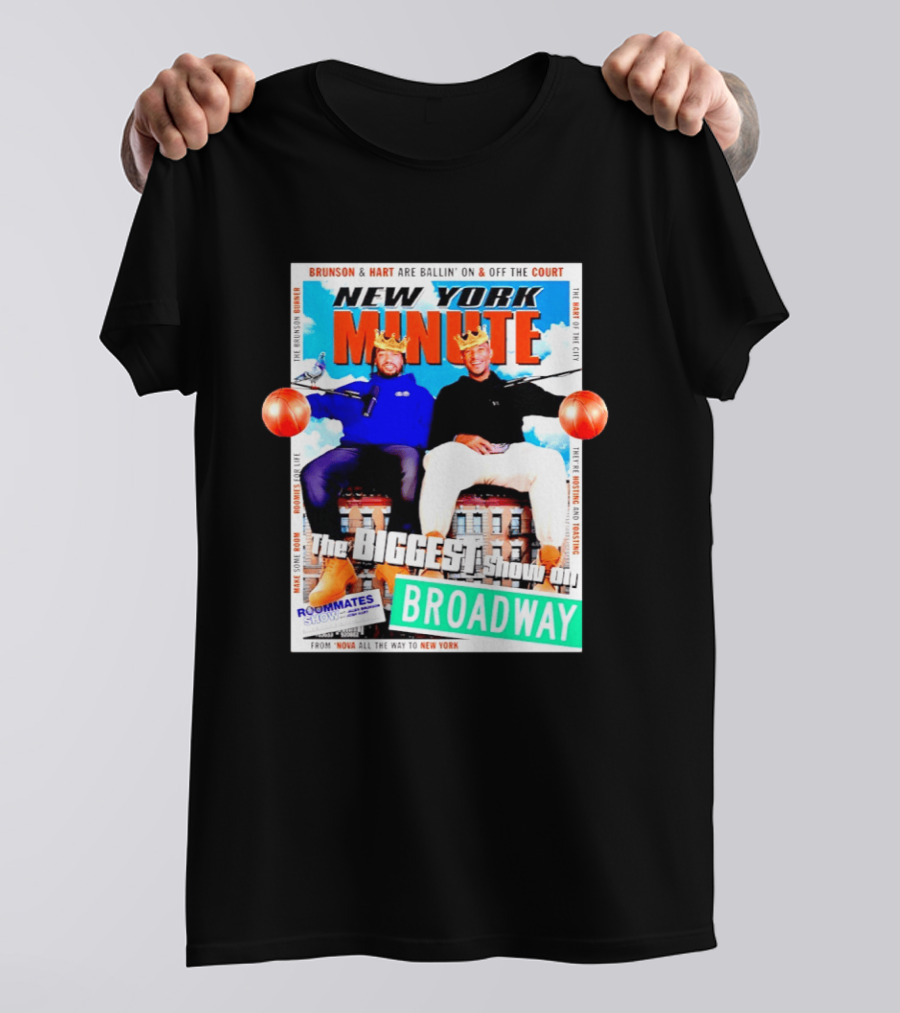 New York Minute Brunson And Hart Ballin' On And Off The Court Biggest Show On Broadway Roommates Show T-Shirt