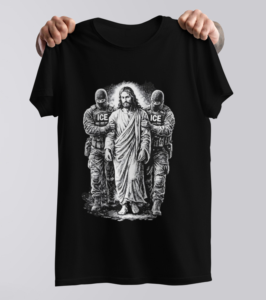 Jesus Arrested By ICE Agents Political Protest Immigrant Rights Satire T-Shirt