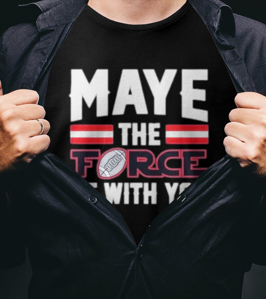 Maye The Force Be With You Football T-Shirt