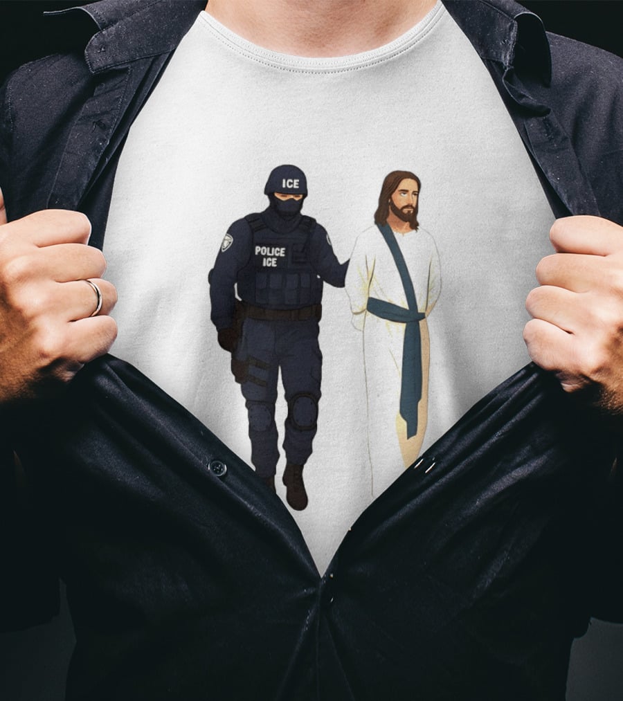Jesus Arrest ICE Police Abolish ICE Political Protest T-Shirt
