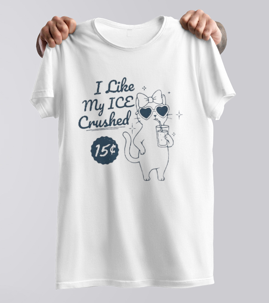 Cat I Like My ICE Crushed T-Shirt