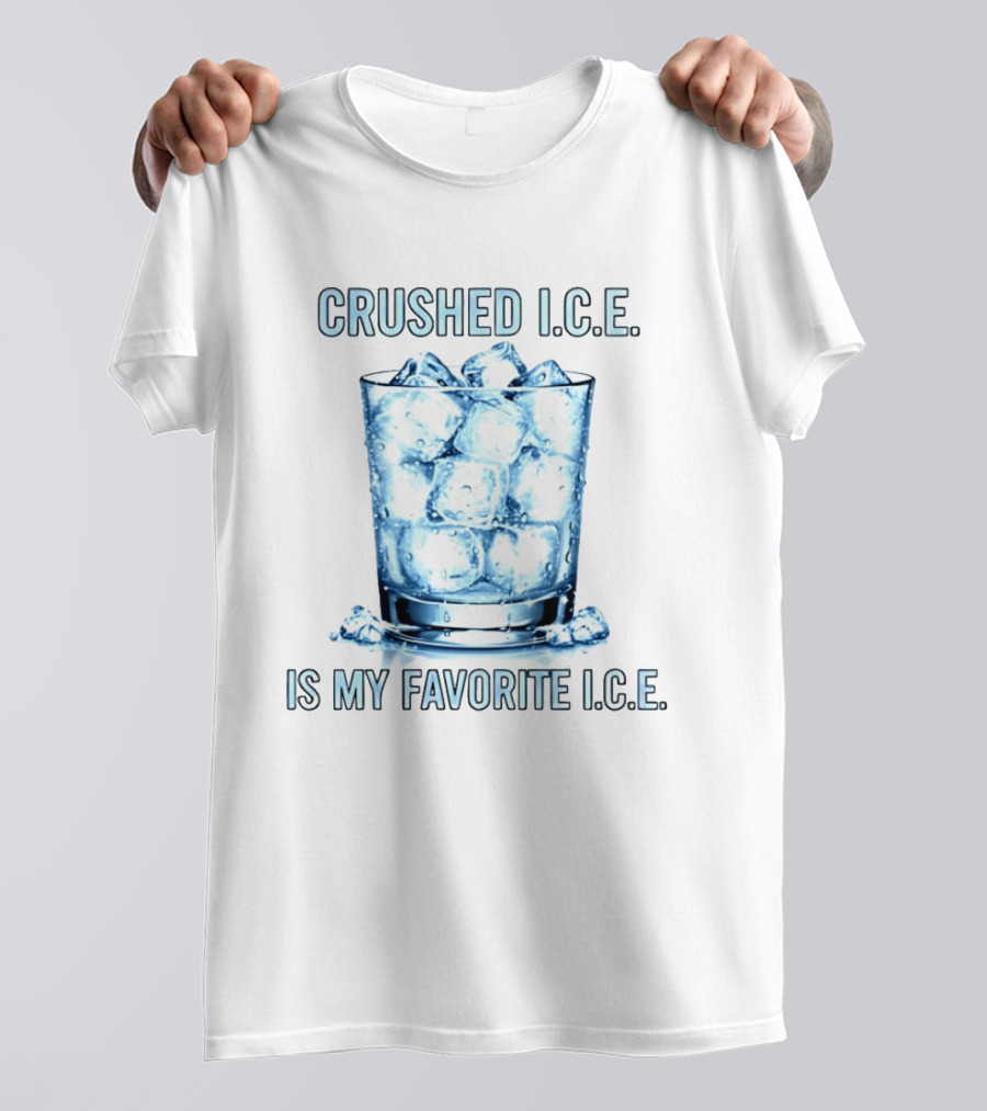 CRUSHED I.C.E. IS MY FAVORITE I.C.E. Ice Cubes In Glass T-Shirt