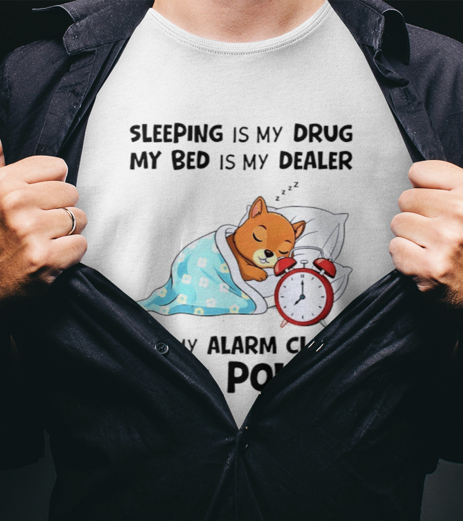 Sleeping Is My Drug My Bed Is My Dealer Alarm Police Cute Sleeping Dog T-Shirt