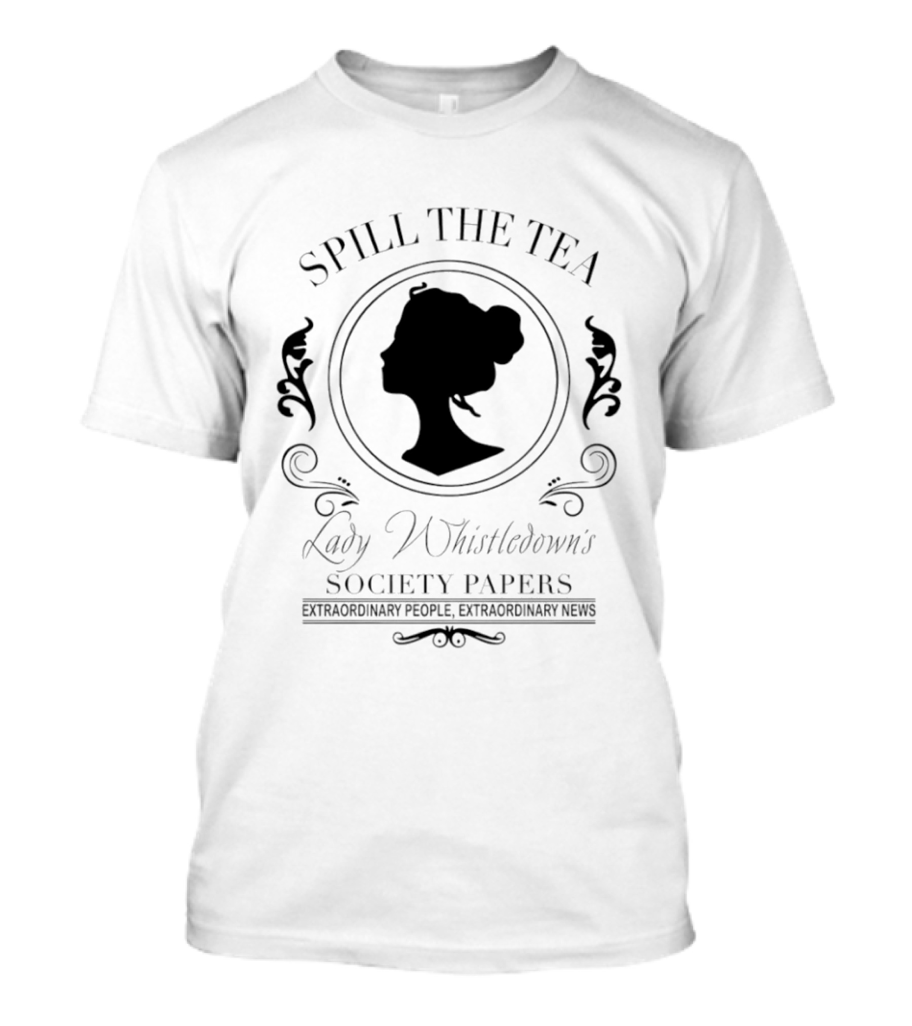 Spill The Tea Lady Whistledown's Society Papers Extraordinary People Extraordinary News T-Shirt
