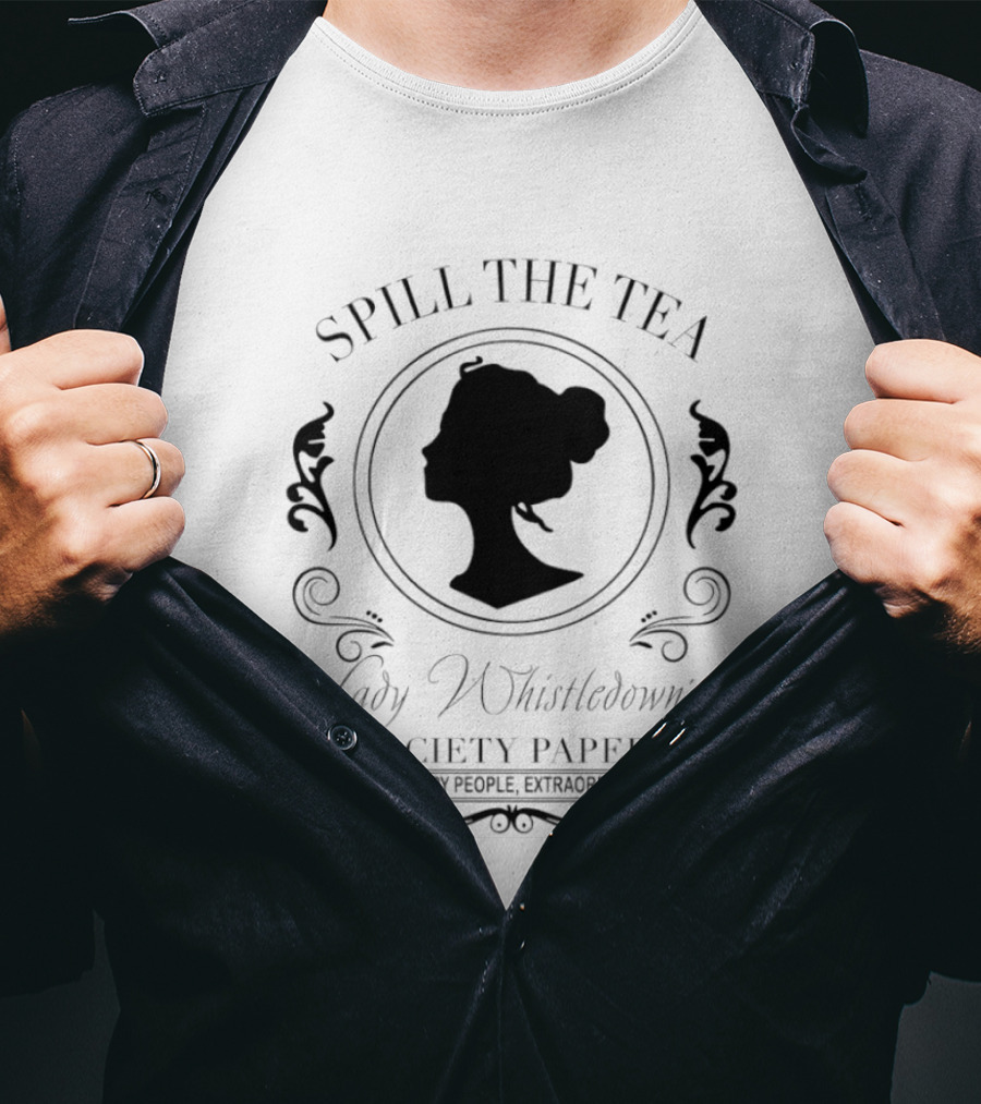 Spill The Tea Lady Whistledown's Society Papers Extraordinary People Extraordinary News T-Shirt